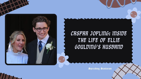  Caspar Jopling: Inside the Life of Ellie Goulding’s Husband