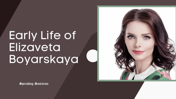 Early Life of Elizaveta Boyarskaya