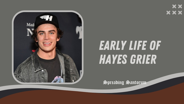 Early Life of Hayes Grier