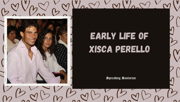 Early Life of Xisca Perello