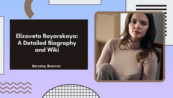  Elizaveta Boyarskaya: A Detailed Biography and Wiki