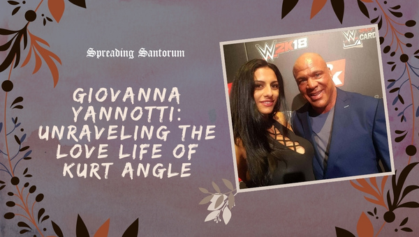  Giovanna Yannotti: Unraveling the Love Life of Kurt Angle