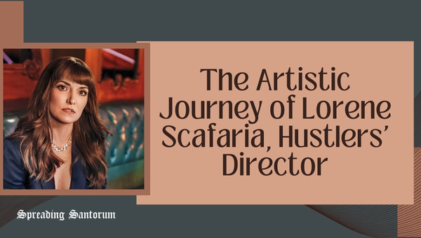  The Artistic Journey of Lorene Scafaria, Hustlers’ Director