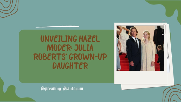  Unveiling Hazel Moder: Julia Roberts’ Grown-Up Daughter