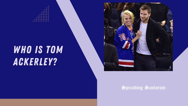 Who is Tom Ackerley?