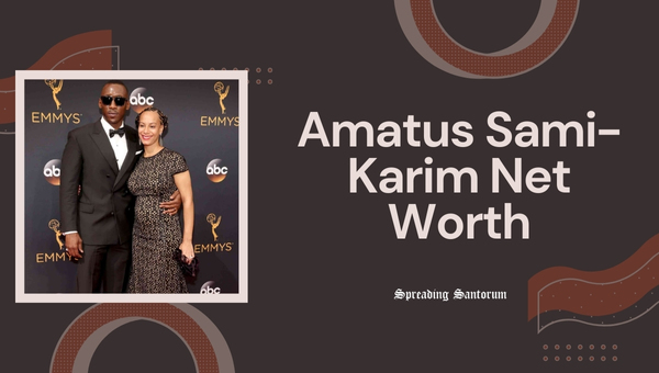 Amatus Sami-Karim Net Worth