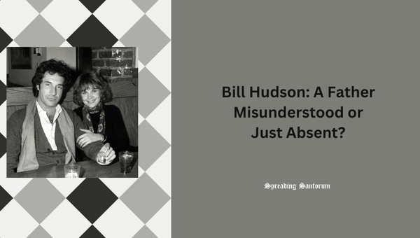  Bill Hudson: A Father Misunderstood or Just Absent?