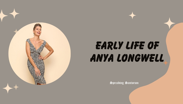 Early Life of Anya Longwell