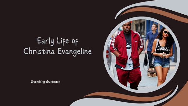 Early Life of Christina Evangeline