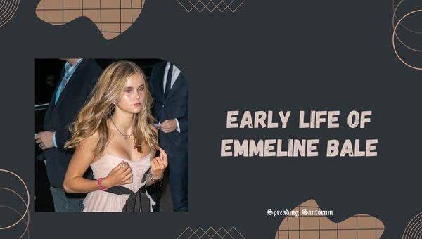 Early Life of Emmeline Bale