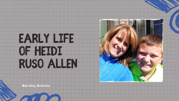 Early Life of Heidi Ruso Allen