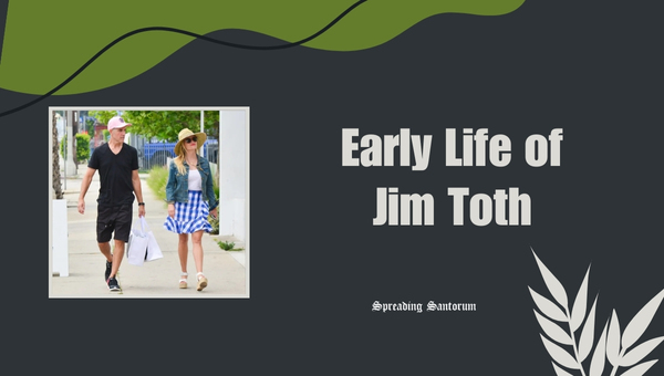 Early Life of Jim Toth