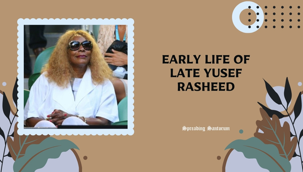 Early Life of Late Yusef Rasheed