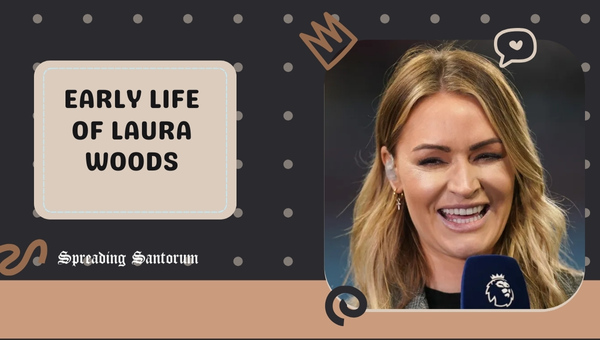 Early Life of Laura Woods