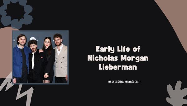 Early Life of Nicholas Morgan Lieberman