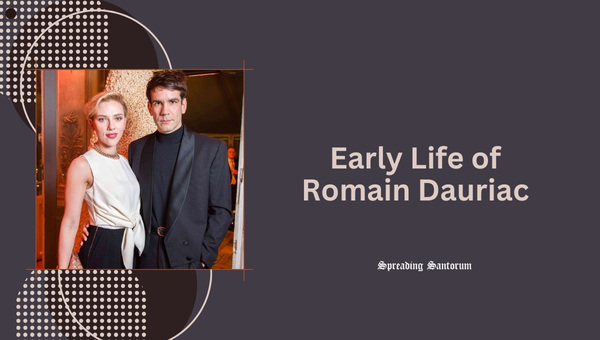 Early Life of Romain Dauriac