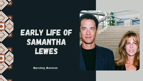 Early Life of Samantha Lewes