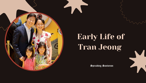 Early Life of Tran Jeong 