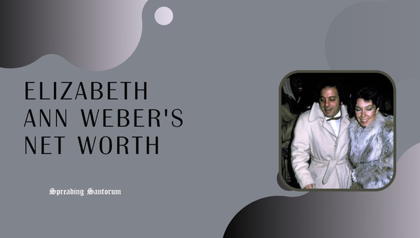 Elizabeth Ann Weber's Net Worth