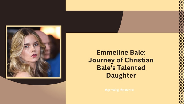  Emmeline Bale: Journey of Christian Bale’s Talented Daughter