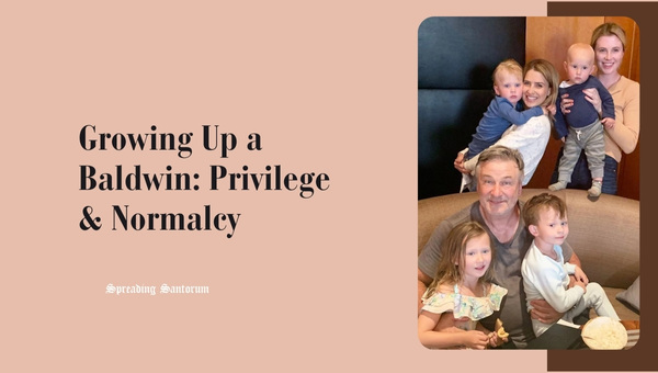 Growing Up a Baldwin: Privilege & Normalcy