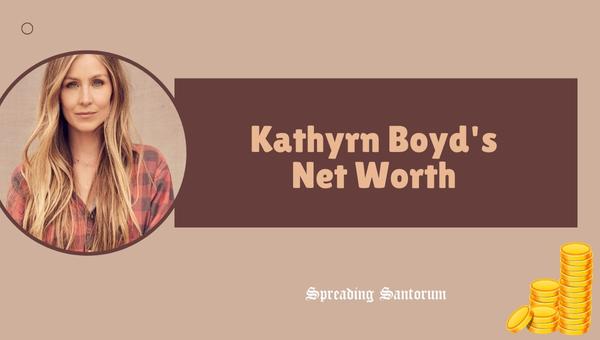 Kathyrn Boyd's Net Worth