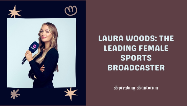  Laura Woods: the Leading Female Sports Broadcaster