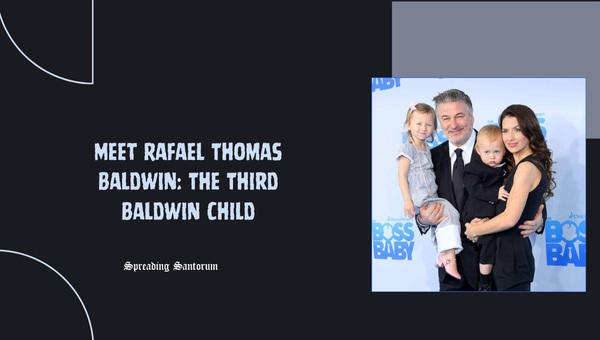 Meet Rafael Thomas Baldwin: The Third Baldwin Child