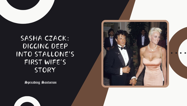  Sasha Czack: Digging Deep into Stallone’s First Wife’s Story