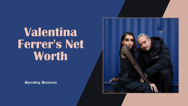 Valentina Ferrer's Net Worth