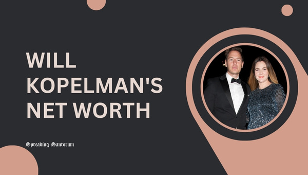 Will Kopelman's Net Worth