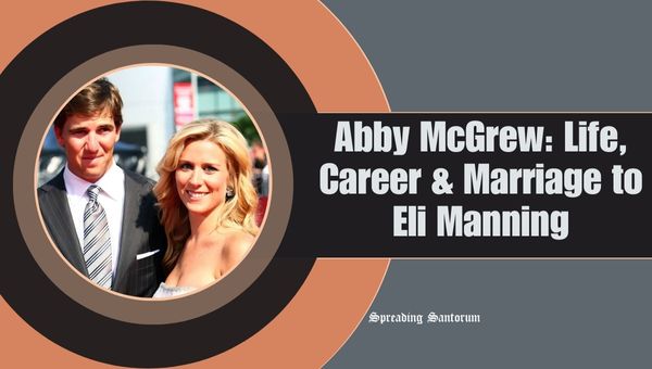  Abby McGrew: Life, Career & Marriage to Eli Manning