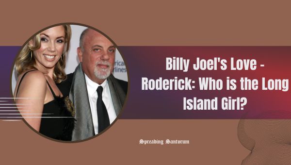  Billy Joel’s Love Alexis Roderick: Who is Long Island Girl?
