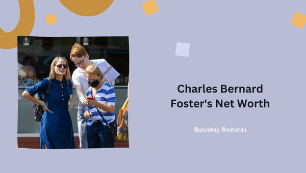 Charles Bernard Foster's Net Worth