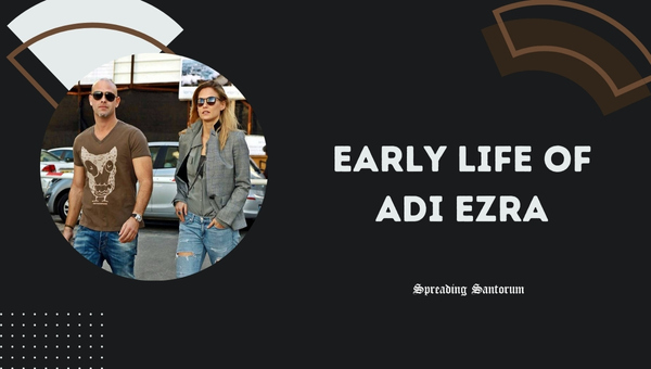 Early Life of Adi Ezra