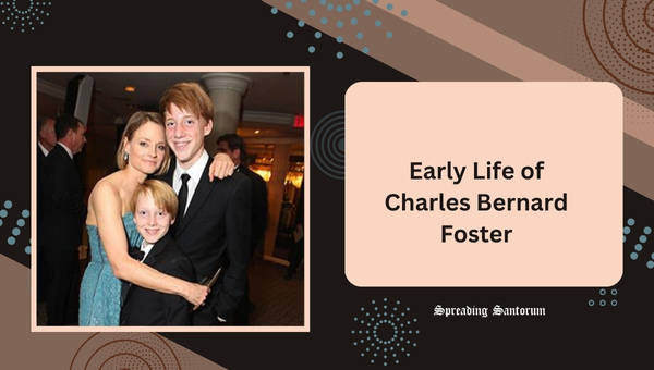 Early Life of Charles Bernard Foster