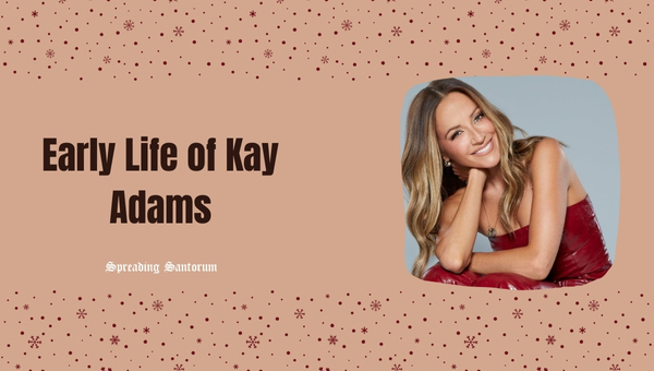 Early Life of Kay Adams