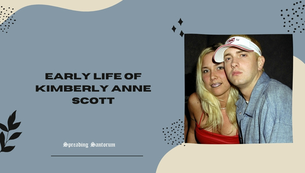 Early Life of Kimberly Anne Scott