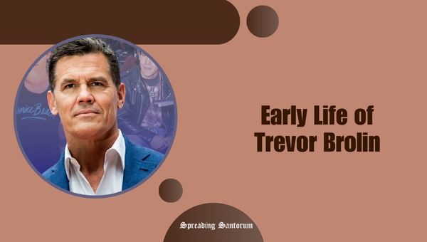 Early Life of Trevor Brolin