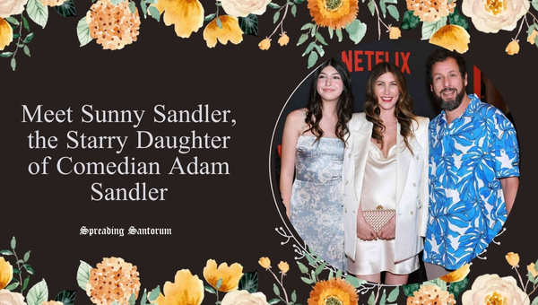  Meet Sunny Sandler – Daughter of Comedian Adam Sandler