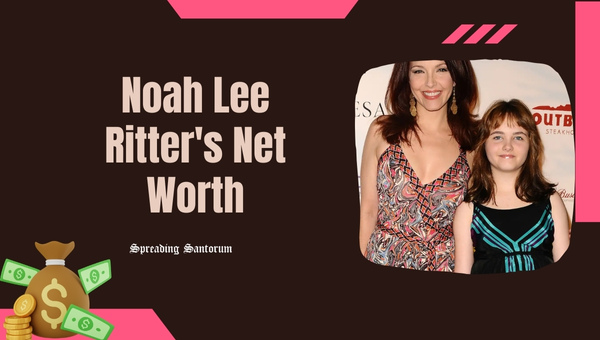 Noah Lee Ritter's Net Worth