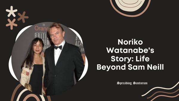  Noriko Watanabe’s Story: Life Beyond Sam Neill