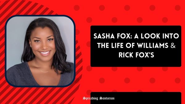  Sasha Fox: A Look into the Life of Williams & Rick Fox’s