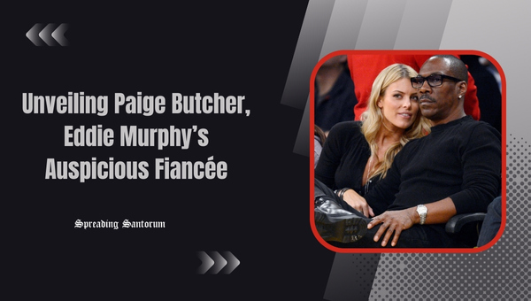  Unveiling Paige Butcher – Eddie Murphy’s Auspicious Fiancée