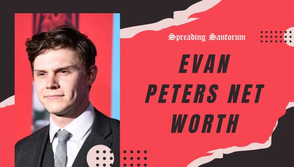  Evan Peters Net Worth: Hollywood’s Rising Star Riches