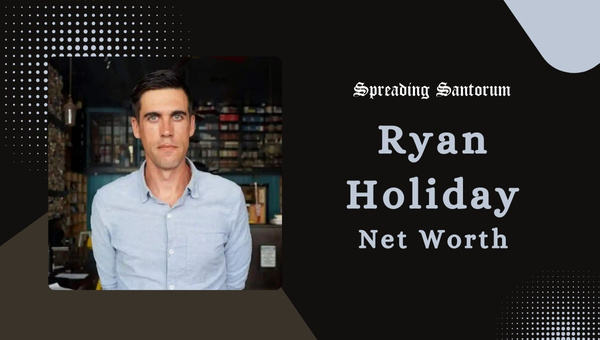  Ryan Holiday Net Worth: Discover Author’s Financial Success