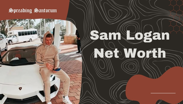  Sam Logan Net Worth Revealed – Get the Inside Scoop!