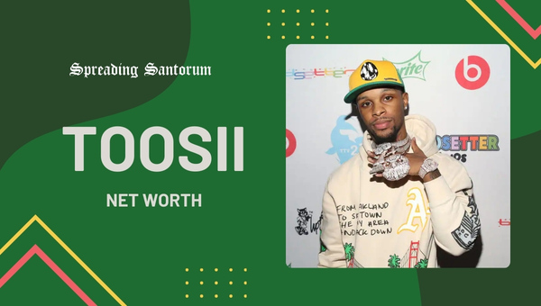  Toosii Net Worth: What’s the Hip Hop Sensation Worth?