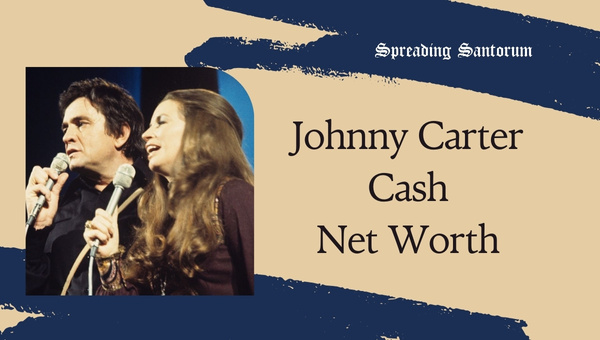  What Is Johnny Carter Cash Net Worth? Uncovering His Finance