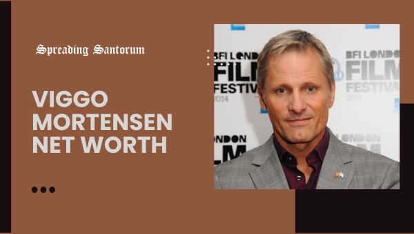  Viggo Mortensen Net Worth and His Journey to Great Wealth